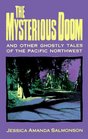 The Mysterious Doom And Other Ghostly Tales of the Pacific Northwest