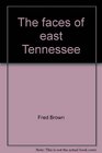The faces of east Tennessee An historical perspective on the counties of east Tennessee