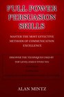 FULL POWER PERSUASION SKILLS Master The Most Effective Methods of Communication Excellence