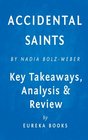 Accidental Saints Finding God in All the Wrong People by Nadia BolzWeber  Key Takeaways Analysis  Review