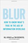 Blur How to Know What's True in the Age of Information Overload