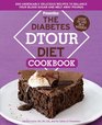 The Diabetes DTOUR Diet Cookbook 200 Undeniably Delicious Recipes to Balance Your Blood Sugar and Melt Away Pounds