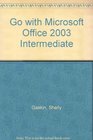 Go with Microsoft Office 2003 Intermediate