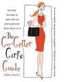 The GoGetter Girl's Guide Get What You Want in Work and Life