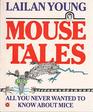 Mouse Tales All You Never Wanted to Know About Mice
