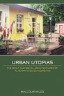 Urban Utopias The Built and Social Architectures of Alternative Settlements