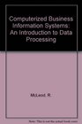 Computerized Business Information Systems An Introduction to Data Processing