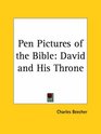 Pen Pictures of the Bible David and His Throne