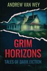 Grim Horizons Tales of Dark Fiction