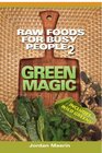 Raw Foods for Busy People 2 Green Magic