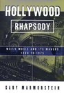 Hollywood Rhapsody Movie Music and Its Makers 1900 to 1975