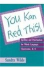 You Kan Red This  Spelling and Punctuation for Whole Language Classrooms K6
