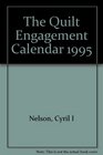 The Quilt Engagement Calendar 1995