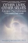 Other Lives Other Selves A Jungian Psychotherapist Discovers Past Lives