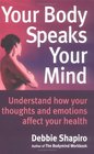 Your Body Speaks Your Mind Understand How Your Emotions Affect Your Health