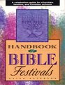 Handbook of Bible Festivals A Complete Curriculum for Celebrating Seven Holidays