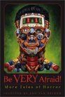 Be Very Afraid!: More Tales of Horror