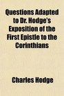 Questions Adapted to Dr Hodge's Exposition of the First Epistle to the Corinthians