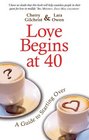 Love Begins at 40 A Guide to Starting Over