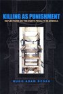 Killing as Punishment Reflections on the Death Penalty in America