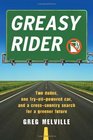 Greasy Rider: Two Dudes, One Fast-Food-Fueled Car, and a Cross-Country Trip in Search of Greener Pastures