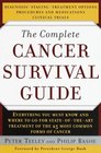 The Complete Cancer Survival Guide Everything You Must Know and Where to go For StateOfTheArt Treatment of the 25 Most Common Forms of Cancer