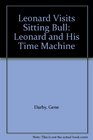 Leonard Visits Sitting Bull Leonard and His Time Machine
