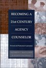 Becoming a TwentyFirst Century Agency Counselor Personal and Professional Explorations