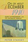 On or About December 1910 Early Bloomsbury and Its Intimate World