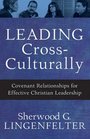 Leading CrossCulturally Covenant Relationships for Effective Christian Leadership