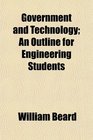 Government and Technology An Outline for Engineering Students