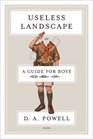 Useless Landscape, or A Guide for Boys: Poems