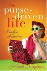 The Purse-Driven Life:  It Really Is All About Me