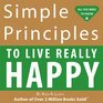 Simple Principles To Enjoy Life and Be Happy (Simple Principles)