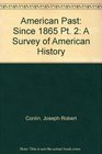 The American Past: Part 2: A Survey of American History Since 1865 4th Edition