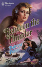 Between the Thunder (Mallory, Bk 1) (Harlequin Historical, No 15)