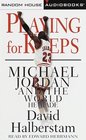 Playing for Keeps Michael Jordan and the World He Made