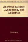Operative Surgery Gynaecology and Obstetrics