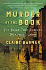 Murder by the Book The Crime That Shocked Dickens's London