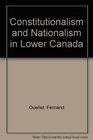 Constitutionalism and Nationalism in Lower Canada