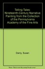 Telling Tales NineteenthCentury Narrative Painting from the Collection of the Pennsylvania Academy of the Fine Arts