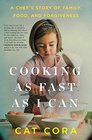 Cooking as Fast as I Can: A Chef's Story of Family, Food, and Forgiveness