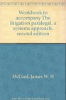 Workbook to accompany The litigation paralegal a systems approach second edition