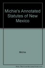 Michie's Annotated Statutes of New Mexico