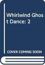 Whirlwind is a Ghost Dancing