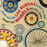 Que hacen las ruedas todo el dia/What Do Wheels Do All Day bilingual board book