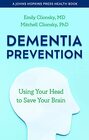 Dementia Prevention: Using Your Head to Save Your Brain (A Johns Hopkins Press Health Book)