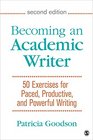 Becoming an Academic Writer 50 Exercises for Paced Productive and Powerful Writing
