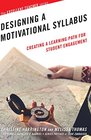 Designing a Motivational Syllabus Creating a Learning Path for Student Engagement