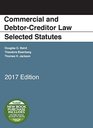 Commercial and DebtorCreditor Law Selected Statutes 2017 Edition